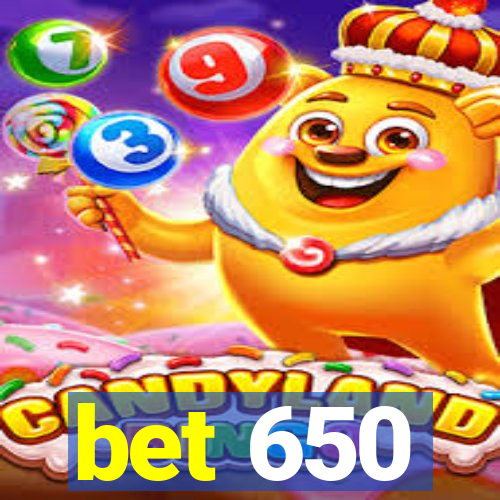 bet 650